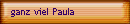 ganz viel Paula